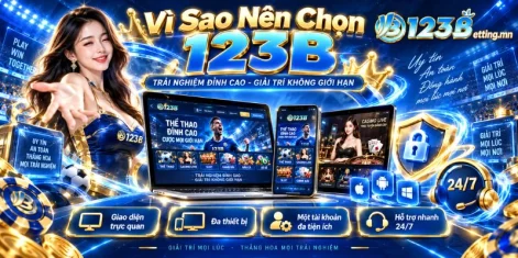 Vì sao nên chọn 123B giải trí