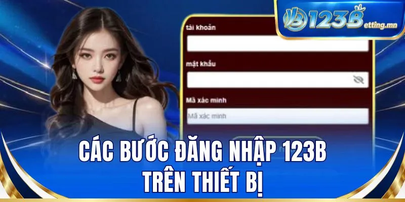Các bước đăng nhập 123B trên thiết bị