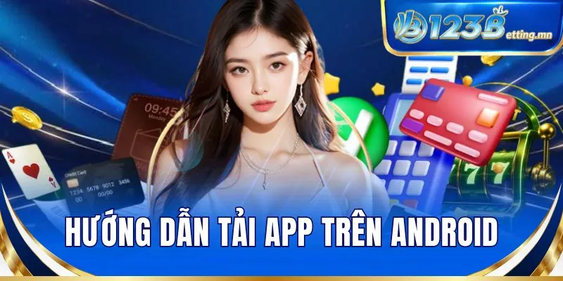 Hướng dẫn tải app trên Android