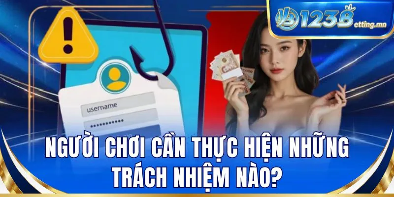 Người chơi cần thực hiện những trách nhiệm nào?